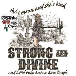 She’s Mean And Kind, Strong And Divine PNG, Western PNG, Country Music PNG, Sublimation, Desert, Cowgirl, Something In The Orange, Lyric png
