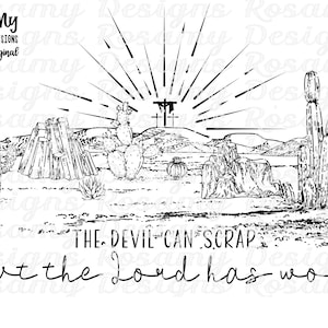 May include: Black and white line art illustration of a desert landscape with a cross in the background and the text "THE DEVIL CAN SCRAP but the Lord has won".