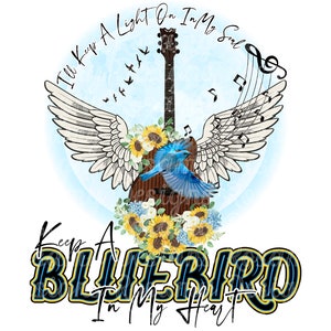 May include: A bluebird perched on a guitar with angel wings, surrounded by sunflowers and a blue watercolor background. The text "I'll Keep A Light On In My Soul Keep A Bluebird In My Heart" is written around the guitar.