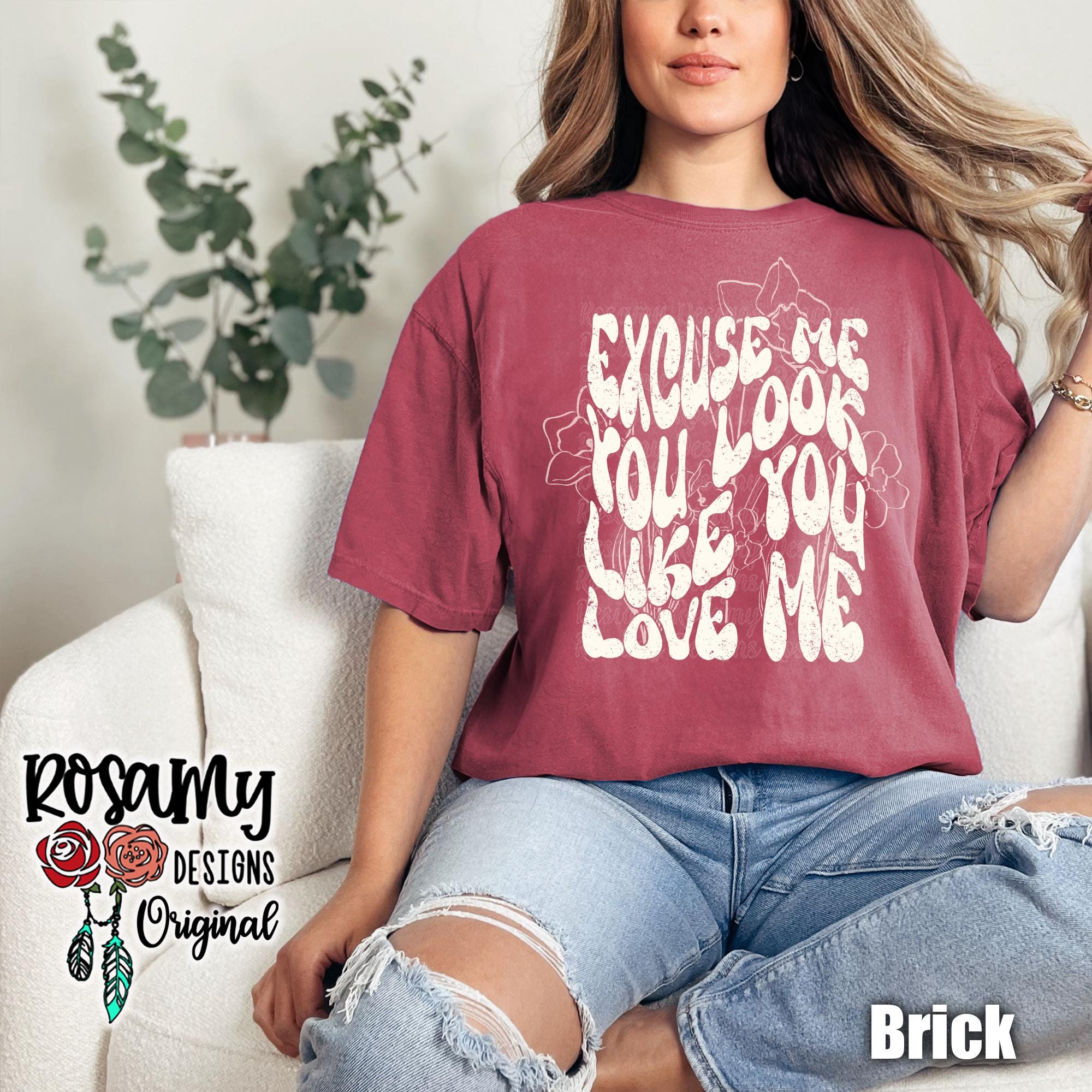 You Look Like You Love Me Shirt, Excuse Me, Tshirt, T-shirt, Tee