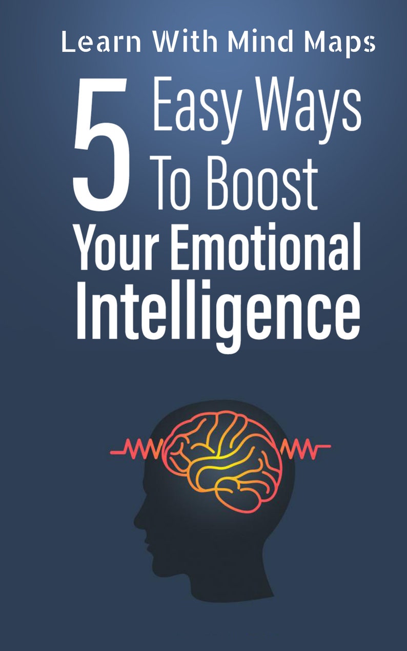 Emotional Intelligence - 5 Easy Ways to Boost Your Emotional ...