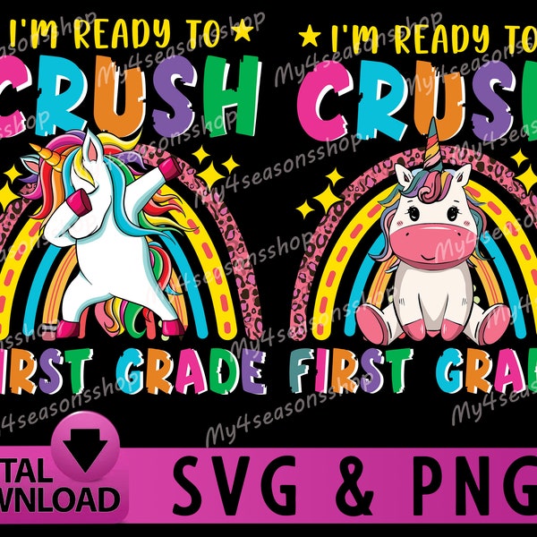 I'm Ready To Crush 1st Grade  Png ,I'm Ready To Crush First Grade SVG Unicorn with Rainbow, Back To School Png, Unicorn Girls 2022-2023