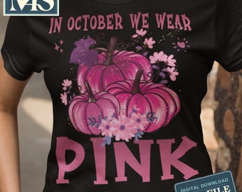 In October We Wear Pink PNG, Breast Cancer Pumpkin PNG, Pink Pumpkin Sublimation Design, Breast Cancer Awareness Fall Digital Download Files
