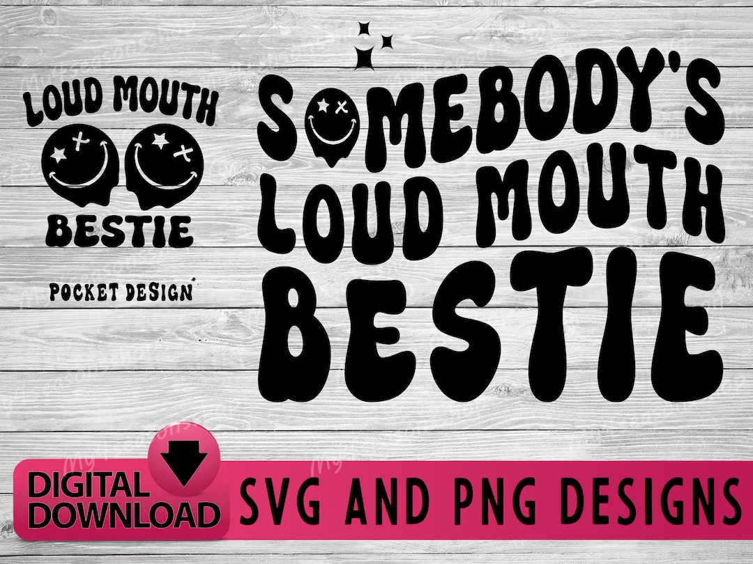 Somebody's Loud Mouth Bestie Svg/png Clipart L Best Friend Svg L Bestie ...