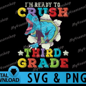 I&#39;m ready to crush 3rd Grade Dinosaur T Rex shirt Png SVG ,I&#39;m ready to crush Third Grade SVG,PNG, Dinosaur Boys Back To school cool Svg
