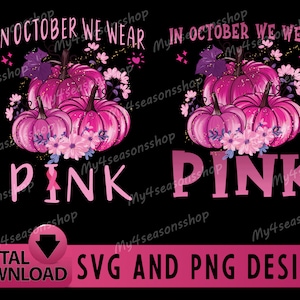 Breast Cancer Awareness Svg In October We Wear Pink Png Breast Cancer Svg And Png Files Pink Pumpkins Breast Cancer Awareness Svg & Png