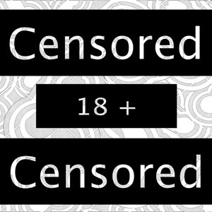 May include: Black and white image with the word "Censored" in white text on a black background. The word "18+ " is in white text on a black background. The word "Censored" is repeated at the bottom of the image.