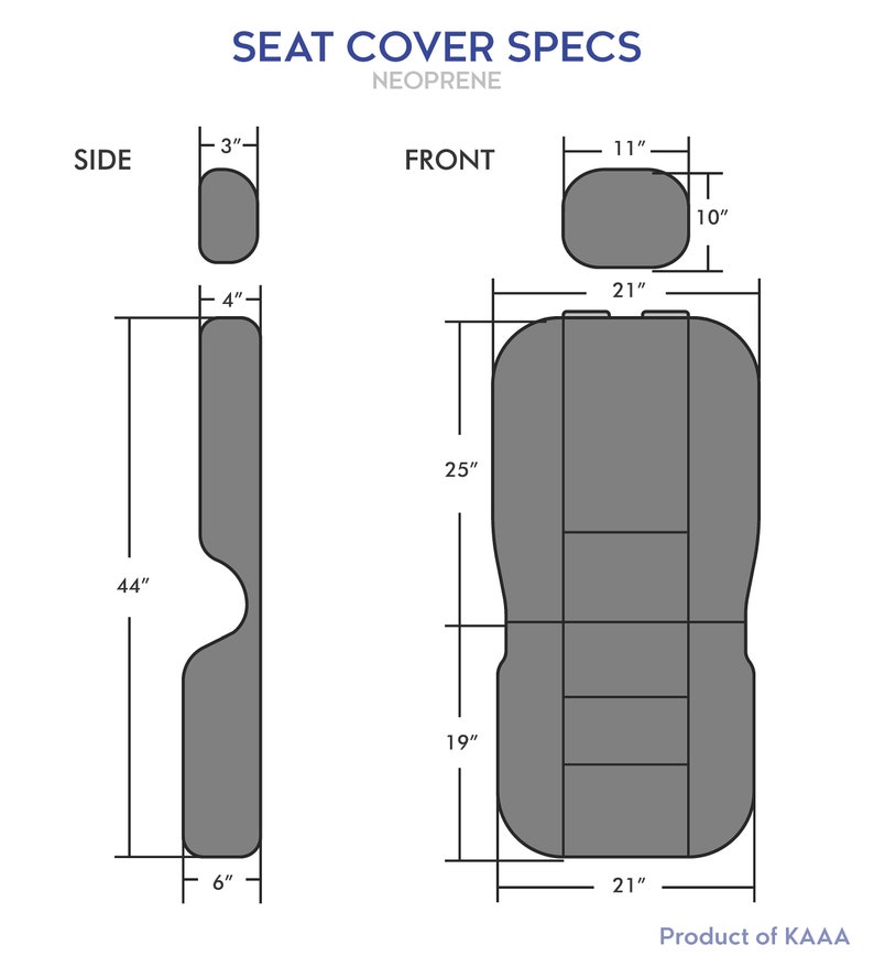 May include: Diagram showing the dimensions of a neoprene seat cover. The front of the cover is 25 inches tall, 21 inches wide, and 19 inches deep. The side of the cover is 44 inches tall, 6 inches wide, and 4 inches deep.