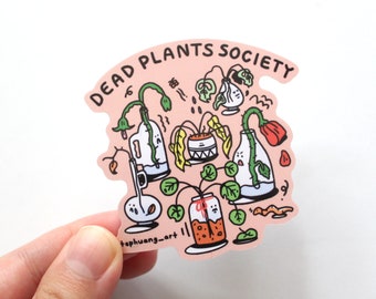 Dead Plants Society Sticker - Plant Killer Club, Funny Decal, Water my Plants, Houseplant Quote Vinyl Sticker