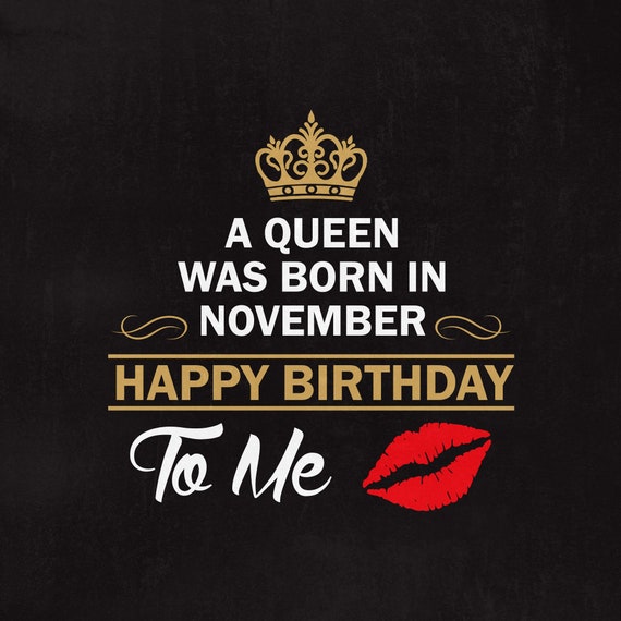 Download A Queen Was Born In November Happy Birthday To Me Svg Etsy