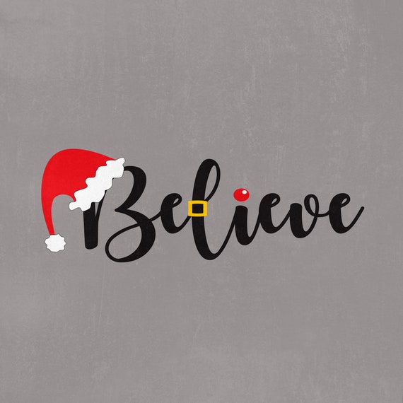 Believe Svg Christmas Svg Santa Svg Santa Hat Svg Believe Etsy