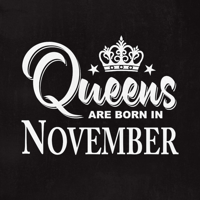 Queens Are Born in November Queens Svg November Svg Svg Etsy