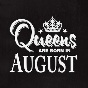 Queens Are Born in August, Queens Svg, August Svg, Svg Files, Cut Files ...