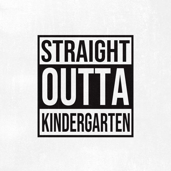 Download Straight Outta Of Kindergarten Svg Straight Out Of Etsy