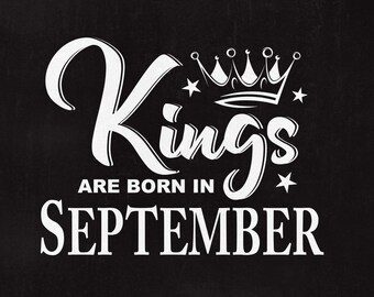 Les rois sont nés en septembre, fichier SVG, roi svg, fichier anniversaire, svg de septembre, conception de chemise pour homme, né en septembre dxf, téléchargement immédiat