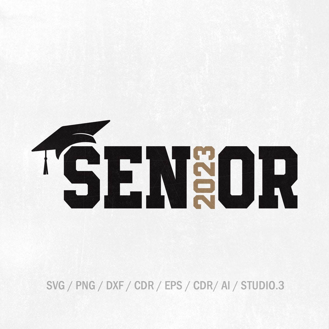 Senior 2023 SVG, Graduation SVG, Class of 2023 SVG, Png, Eps, Dxf