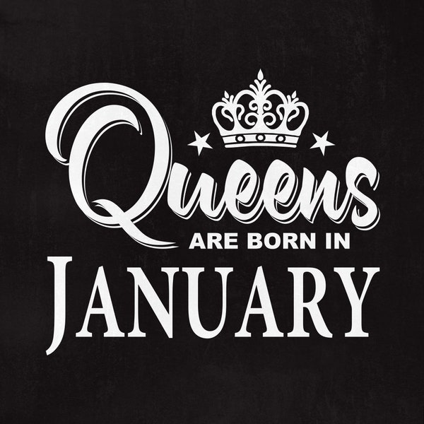 Queens are born in January, Queens svg, January Svg, Svg files, Cut files, Instant download.