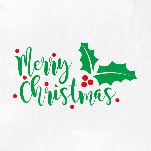 Merry Christmas svg, Merry Christmas cut file, Xmas svg, Christmas Holly Svg, Holly Svg, Mistletoe Svg, Winter Svg,  Silhouette Cut Files,