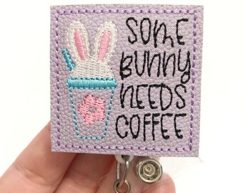 Some bunny needs coffee badge reel, coffee badge reel, retractable badge, ID badge Reel, Badge holder, ID badge holder, Easter ID holder
