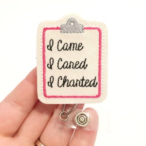 I came, I cared, I charted badge reel,  badge reels , medical badge reel, retractable badge, ID badge Reel, Badge holder, ID holder