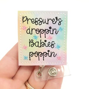 Pressures droppin  babies poppin badge reel, badge reels , medical badge reel, retractable badge, ID badge Reel, nurse Badge reel