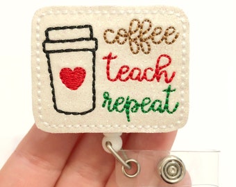 May include: White glitter badge holder with a coffee cup, heart, and the text "coffee teach repeat" in red, brown, and green thread.