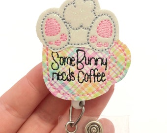 Some bunny needs coffee badge reel, coffee badge reel, retractable badge, ID badge Reel, Badge holder, ID badge holder, Easter ID holder