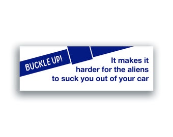 Funny Buckle Up Alien Stickers / Waterproof Vinyl Decal. Fun stickers that can go anywhere! Laptops, tumblers, car windows...