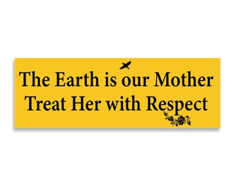 The Earth Is Our Mother / Sticker / Waterproof Vinyl Decal. Funny stickers that can go on Laptops, tumblers, car windows...