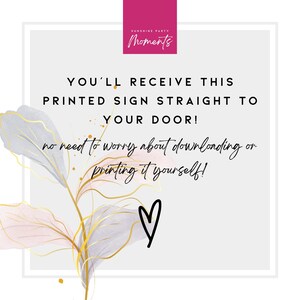 May include: A square graphic with text that reads "YOU'LL RECEIVE THIS PRINTED SIGN STRAIGHT TO YOUR DOOR!" and "no need to worry about downloading or printing it yourself!" A pink rectangle at the top has the words "SUNSHINE PARTY Moments". A black heart is at the bottom.