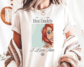 Pero papá / Ámalo (A) - Colores cómodos, camiseta de sirena, camiseta de princesas Ariel de Disney, viaje de chicas Disney, cumpleañera de princesa, vacaciones Disney