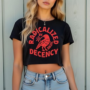 Radicalized By Basic Decency - Crop Flowy Tee, Political Statement Protest Activist Shirt, Social Justice Shirt, Liberal Human Rights