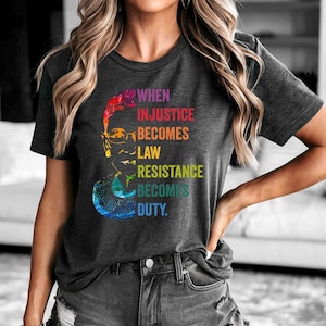 When Injustice Becomes Law Resistance Becomes Duty - Bella Canvas, RBG Tee, Reproductive Rights, Feminist Social Justice Resistance Shirt