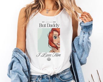 But Daddy | L0VE Him (A) - Comfort Colors Tank, Mermaid Shirt, Disney Ariel Princes Shirt, Disney Girls Trip, Disney Birthday Girl shirt