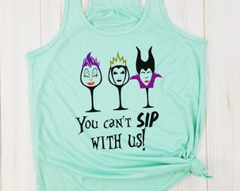 You Can't Sip With Us - Disney villains tank, Disney shirt, Food and wine featival tank, Disney food and wine, drinking around the world.