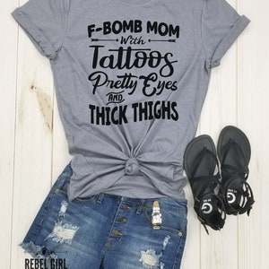 F-BOMB Mom with Tattoos Pretty Eyes and Thick Thighs F Bomb Mom Shirt, F Bomb Kind Of Mom, Cussing Mom Shirt, Funny Mom Shirt. image 5