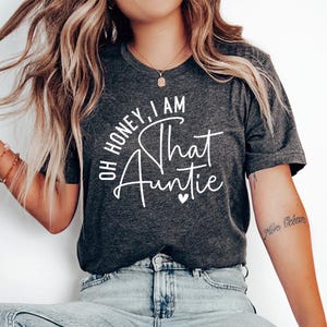 Oh Honey I&#39;m That Auntie (White) - I’m That Aunt Shirt, Gift for Aunt, New Auntie, Auntie To Be Shirt, New Auntie Shirt, Promoted To Aunt