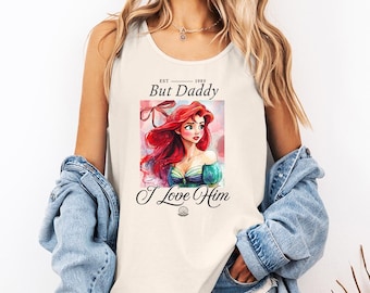 But Daddy | L0VE Him (C) - Comfort Colors Tank, Mermaid Shirt, Princess Ariel, Disney Girls Trip, Disney Birthday Girl, Disney Girls Trip