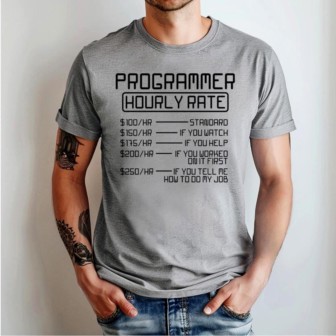 Programmer Hourly Rate - Funny Programmer Quote Tee, Coding Humor Shirt ...