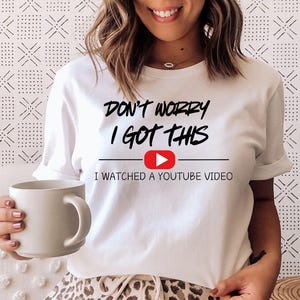 Don&#39;t Worry I Got This I Watched A Y0UTUBE Video - Funny BBQ Shirt, Gift For Mom, Funny Mom Meme Shirt, Y2k Tee, Supermom shirt