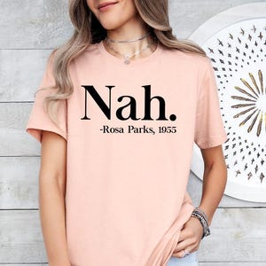 Nah Rosa Parks - Shirt, Nah T-Shirt, R.Parks Shirt, Civil Rights T Shirt, Activist Shirt, Black Lives Tee, Justice Shirt, Equal Rights Shirt
