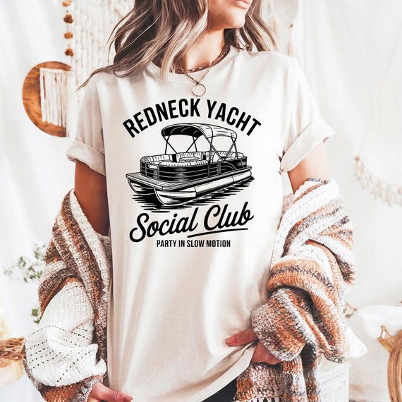 Yacht Club Summer Boating Outfits Redneck Yacht Club Comfort