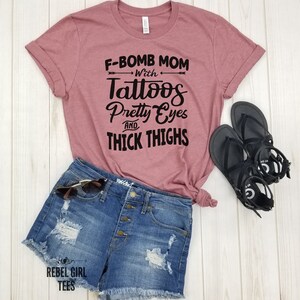 F-BOMB Mom with Tattoos Pretty Eyes and Thick Thighs F Bomb Mom Shirt, F Bomb Kind Of Mom, Cussing Mom Shirt, Funny Mom Shirt. image 2