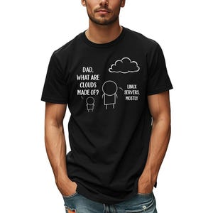 May include: Black t-shirt with a humorous graphic. The graphic features stick figures and text that reads, "Dad, what are clouds made of?" and "Linux servers, mostly."