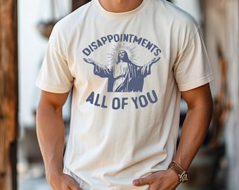 Enttäuschungen Ihr alle (A) - Comfort Colors, Jesus Meme Shirt, lustiges christliches Shirt, lustiges Jesus Shirt, religiöses Meme Geschenk, Ostern T-Shirt