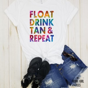 Float Drink Tan Repeat - Summer Shirt, Vacation Tee, Lake Shirt, Funny Lake Shirt, hiking shirt, outdoors shirt, good vibes, vacay mode