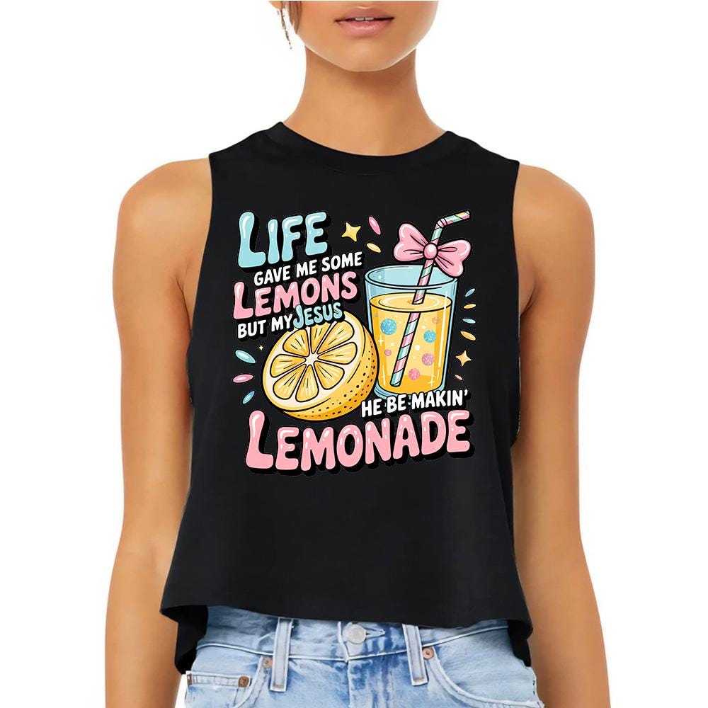 Life Gave Me Some Lemons But My Jesus He Be Makin' Lemonade (B) - Crop Racerback Tank, Jesus Lemonade shirt, Faith Shirt, Lemonade Jesus