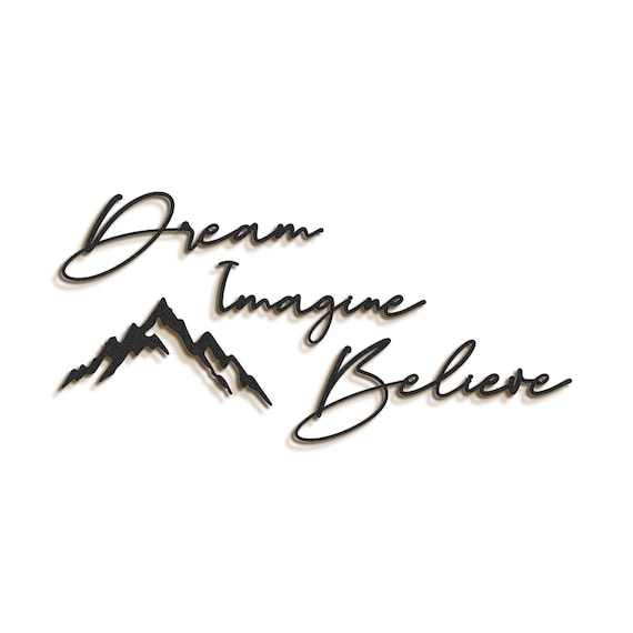 Metal Dream Imagine Believe Sign with Mountains, Metal Wall Art Words, Inspirational Signs, Motivational Signs, Metal Art, Wall Hangings