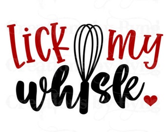 Lick My Whisk svg png Fichiers | Cut Files pour Cricut/Silhouette | Fichiers svg décoratifs Ustensile de cuisine | Téléchargement numérique