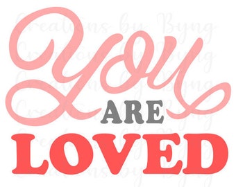 You Are Loved svg png Files for Cricut/Silhouette | Valentine's Day | Love | Religion | Digital Download